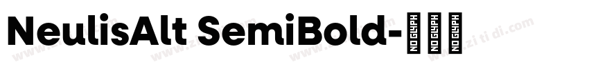 NeulisAlt SemiBold字体转换 NeulisAlt SemiBold字体转换